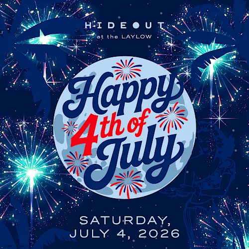 Happy 4th of July at the Hideout at the Laylow&mdash;Saturday July 4, 2026&mdash;with fireworks, live music, food & drink specials.